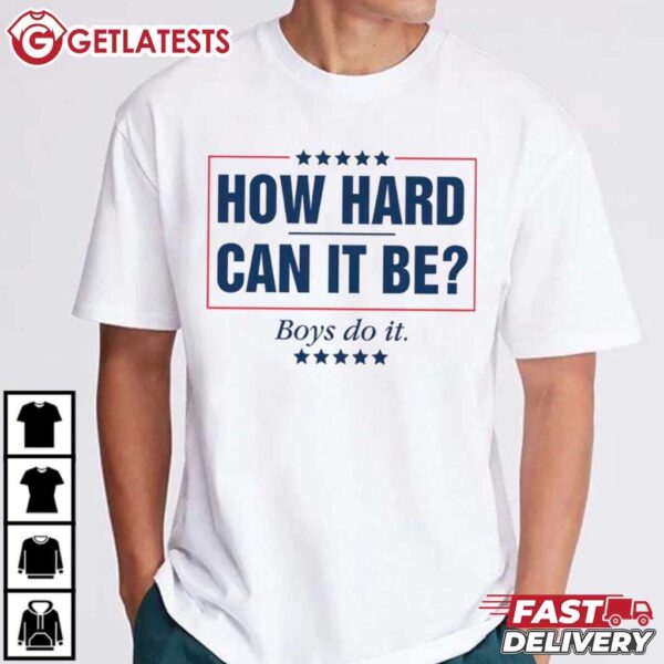 How Hard Can it Be Boys Do it Kamala For President 2024 T Shirt (2)