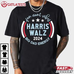 Fun Aunt Vibes Harris Walz 2024 Big Dad Energy T Shirt (1)