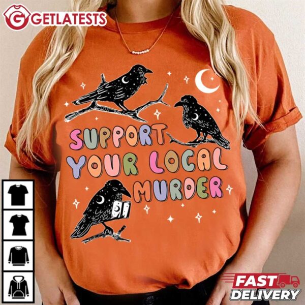 Support Your Local Murder Crow Halloween T Shirt (2)