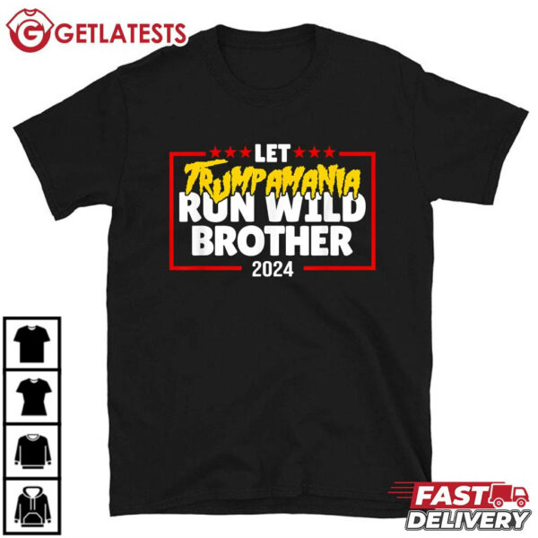 Let Trumpamania Run Wild Brother Trump 2024 T Shirt (1)