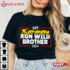 Let Trumpamania Run Wild Brother Trump 2024 T Shirt (2)