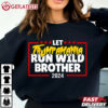 Let Trumpamania Run Wild Brother Trump 2024 T Shirt (3)