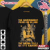 Government Pisses On Us And The Media Tell Us It's Raining T Shirt (1)