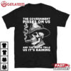 Government Pisses On Us And The Media Tell Us It's Raining Skull T Shirt (2)