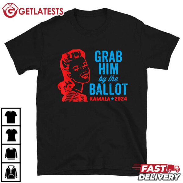 Grab Him By The Ballot Kamala 2024 T Shirt (2)