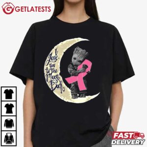 Baby Groot Hugging Breast Cancer Ribbon I Love You To The Moon And Back T Shirt (4)