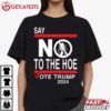 Say No Kamala The Hoe Vote Trump 2024 T Shirt (4)