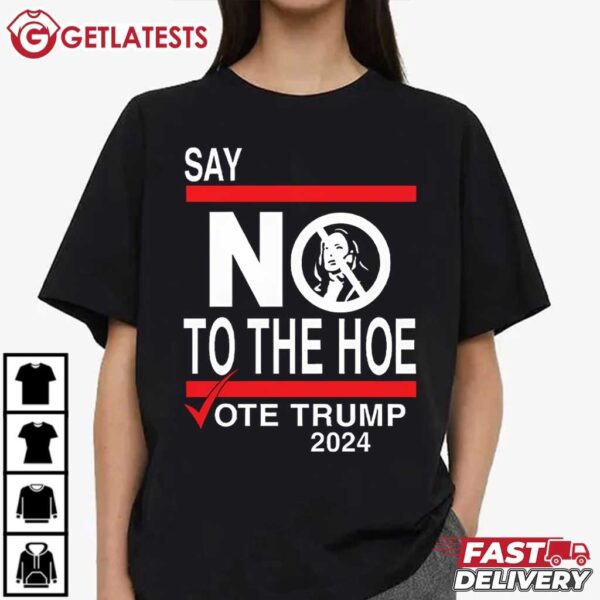 Say No Kamala The Hoe Vote Trump 2024 T Shirt (4)