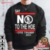 Say No Kamala The Hoe Vote Trump 2024 T Shirt (1)