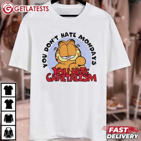 You Don’t Hate Mondays You Hate Capitalism Garfield Cat T Shirt (2)