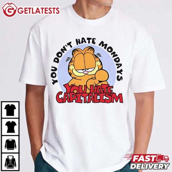 You Don’t Hate Mondays You Hate Capitalism Garfield Cat T Shirt (3)