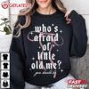 Who’s Afraid Of Little Old Me You Should Be Taylor Swift T Shirt (2)