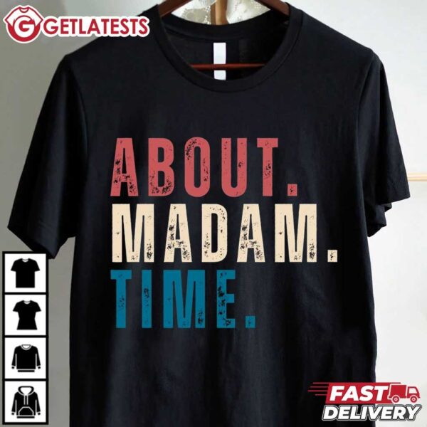 About Madam Time Kamala Harris T Shirt (2)