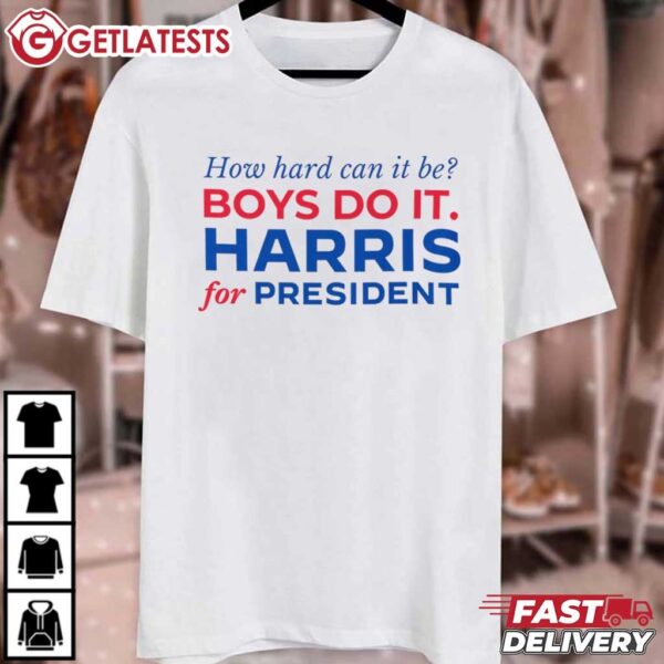 Kamala Harris How Hard Can It Be Boy Do It Harris For President T Shirt (2)