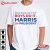 Kamala Harris How Hard Can It Be Boy Do It Harris For President T Shirt (3)