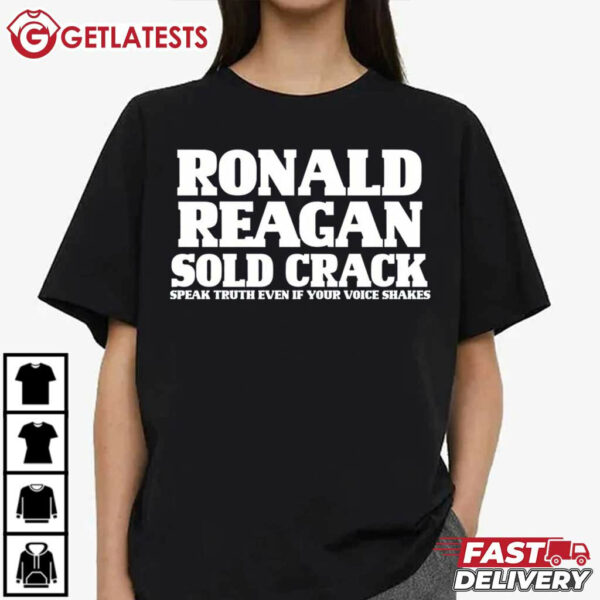 Ronald Reagan Sold Crack Speak Truth Even If Your Voice Shakes T Shirt (1 (3)