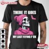 There It Goes My last Flying Fuck Skeleton And Bat T Shirt (2)