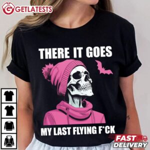 There It Goes My last Flying Fuck Skeleton And Bat T Shirt (1)