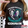 You Wings Were Ready But My Heart Was Not Cousin T Shirt (4)