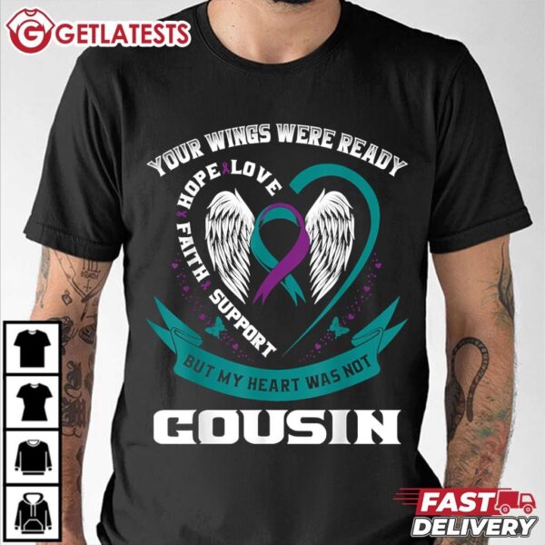 You Wings Were Ready But My Heart Was Not Cousin T Shirt (3)