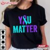 You Matter Suicide Prevention Teal Purple Awareness Ribbon Purple T Shirt (1)