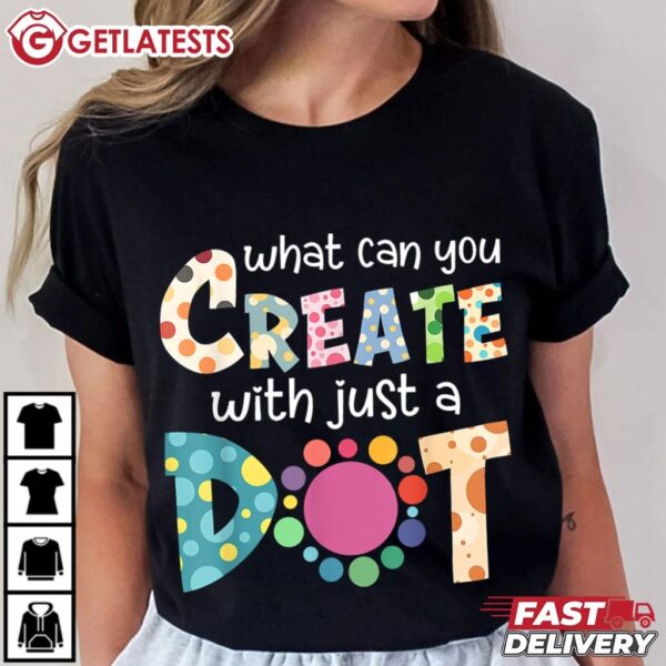 What Can You Create With Just A Dot Happy Dot Day 2024 T Shirt (1)