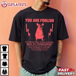 You Are Foolish Rat T Shirt (3)