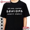 Seniors Our Final Chapter Seniors Season 20 Episode 25 T Shirt (1)