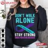 Don't Walk Alone Stay Strong Suicide Prevention Awareness T Shirt (3)