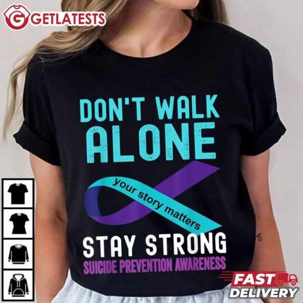 Don't Walk Alone Stay Strong Suicide Prevention Awareness T Shirt (1)