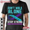 Don't Walk Alone Stay Strong Suicide Prevention Awareness T Shirt (2)