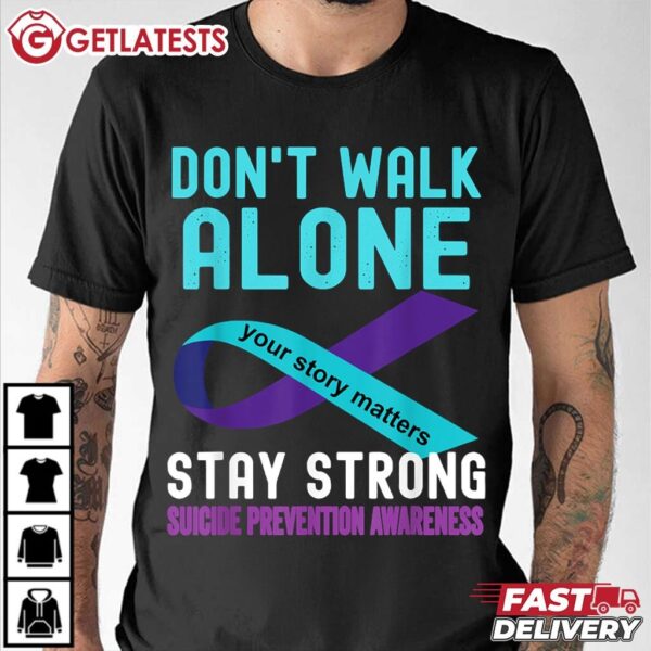 Don't Walk Alone Stay Strong Suicide Prevention Awareness T Shirt (2)