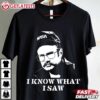 Henry Zebrowski I Know What I Saw T Shirt (2)