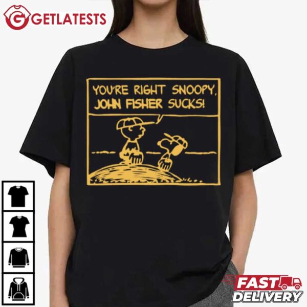 You're Right Snoopy John Fisher Sucks T Shirt (4)