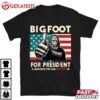 Vote Big Foot For President A Candidate You Can Believe In T Shirt (2)