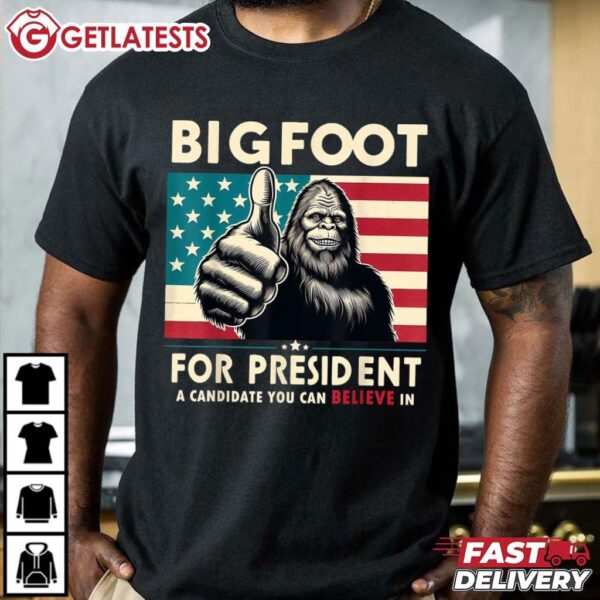 Vote Big Foot For President A Candidate You Can Believe In T Shirt (3)