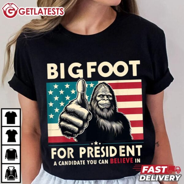 Vote Big Foot For President A Candidate You Can Believe In T Shirt (1)