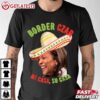 Kamala Harris Border Czar Mi Casa Su Casa T Shirt (3)