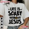 Life Is Scary With Out Jesus Pumpkin Halloween T Shirt (1)