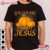 Halloween Life Is Scary Without Jesus Pumpkin T Shirt (1)