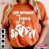 Life Without Jesus Is Spooky Halloween T Shirt (2)