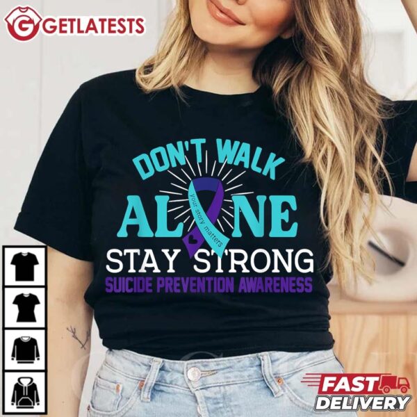 Suicide Prevention Awareness Don’t Walk Alone Stay Strong T Shirt (1)