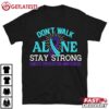 Suicide Prevention Awareness Don’t Walk Alone Stay Strong T Shirt (2)