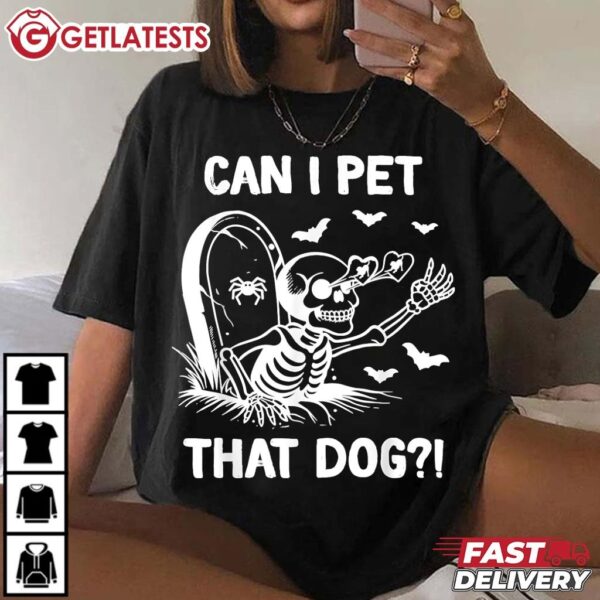 Can I Pet That Dog Skeleton Halloween T Shirt (1)