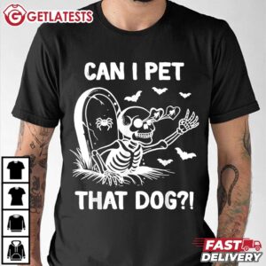 Can I Pet That Dog Skeleton Halloween T Shirt (3)