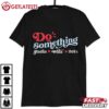 Do Something Harris Walz 2024 T Shirt (2)