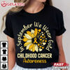 Childhood Cancer Awareness In September We Wear Gold T Shirt (1)