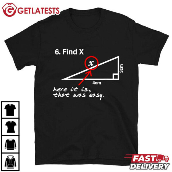 Math Find X Here It Is That Was Easy T Shirt (1)