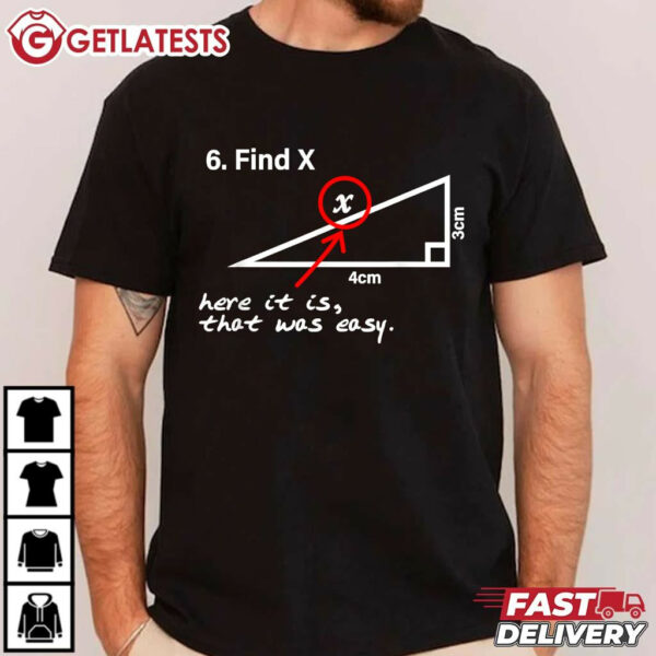 Math Find X Here It Is That Was Easy T Shirt (2)