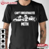 Lil Cumtism Can’t Breathalyze Meth T Shirt (3)